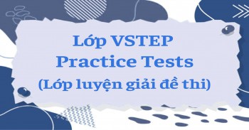 LỚP LUYỆN THI CẤP TỐC VSTEP B1 & B2 - PRACTICE TESTS ĐỢT THÁNG 6/2026